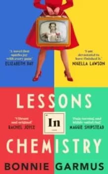 Lessons in Chemistry : The Sunday Times bestseller, BBC Between the covers and Radio Two book club pick