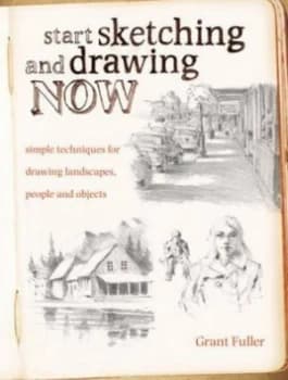 Start Sketching and Drawing Now by Grant Fuller Paperback