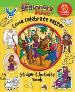 The Beginners Bible Come Celebrate Easter Sticker and Activity Book by Kelly Pulley