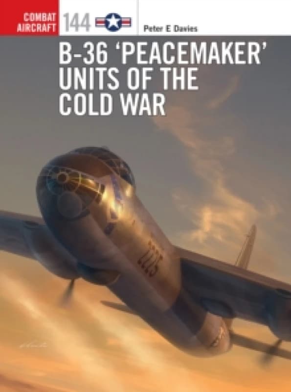 B-36 Peacemaker Units of the Cold War Paperback / softback