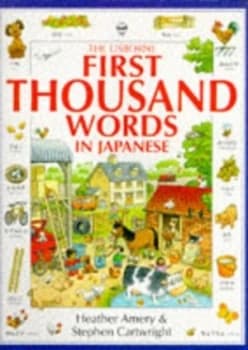 The Usborne Internet-Linked First Thousand Words in Japanese by Heather Amery and Stephen Cartwright and Nicole Irving and Joyce Jenkins and Tomoko Ta