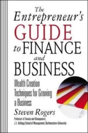The entrepreneurs guide to finance and business by Steven Rogers