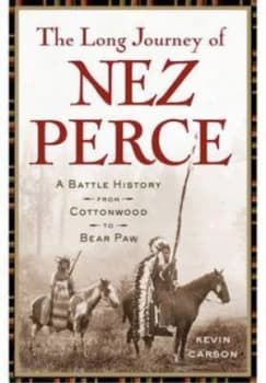 The Long Journey of the Nez Perce by Kevin Carson Hardback