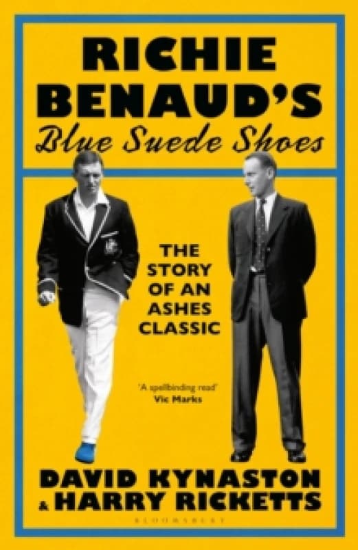 Richie Benauds Blue Suede Shoes : The Story of an Ashes Classic Hardback