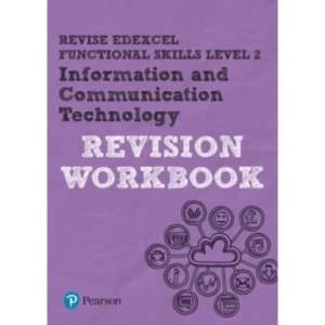 REVISE Edexcel Functional Skills ICT Level 2 Workbook
