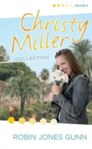 Christy Miller Collection Vol 4 by Robin Jones Gunn