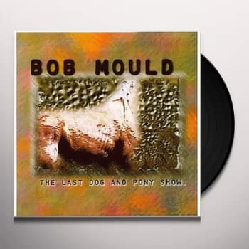 Bob Mould - The Last Dog And Pony Show Clear Vinyl