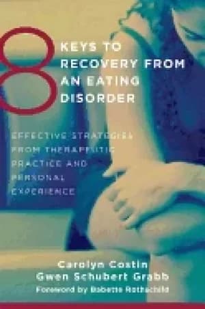 8 keys to recovery from an eating disorder effective strategies from therap