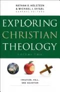 exploring christian theology creation fall and salvation vol 2