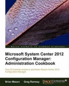 Microsoft System Center 2012 Configuration Manager Administration Cookbook by Brian Mason Paperback