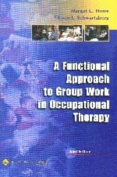 A Functional Approach to Group Work in Occupational Therapy by Margot C Howe and Sharan L Schwartzberg Book
