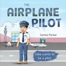 The Airplane Pilot : Jake Wants to be a Pilot