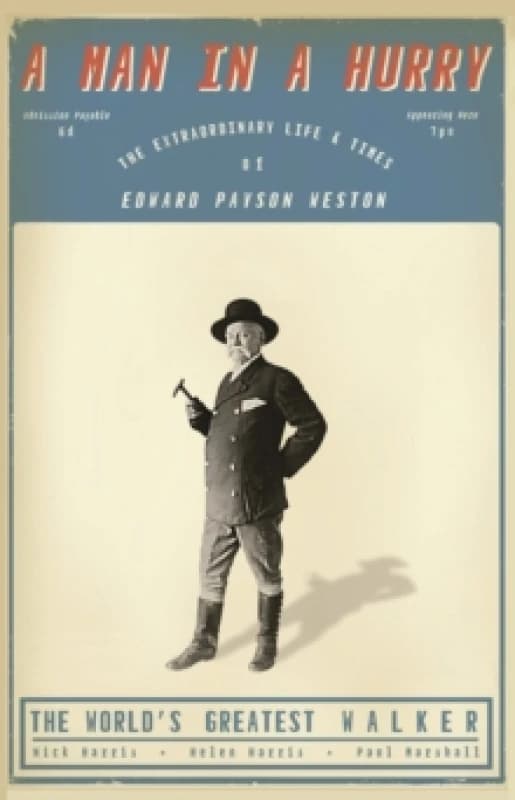 A Man in a Hurry : The Extraordinary Life and Times of Edward Payson Weston, The World's Greatest Walker Paperback / softback