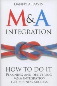 MnA Integration - How to Do It by Danny A. Davis Hardback