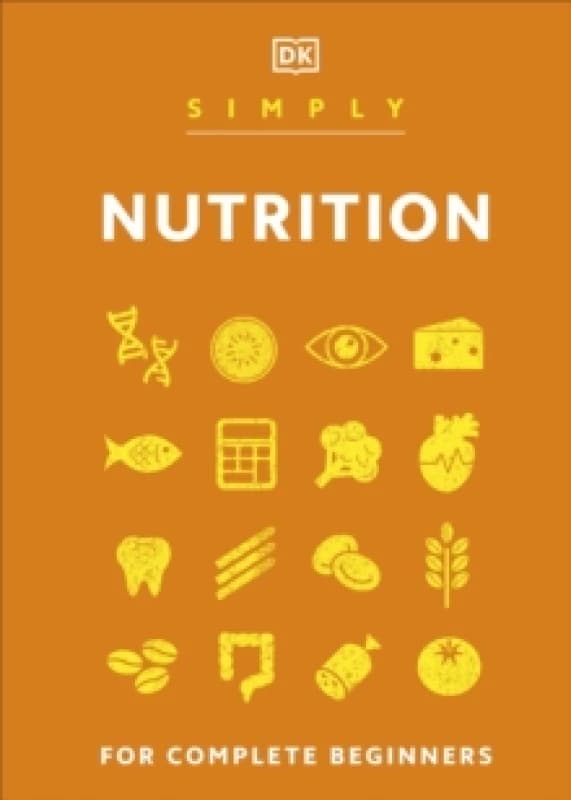 Simply Nutrition : For Complete Beginners Hardback