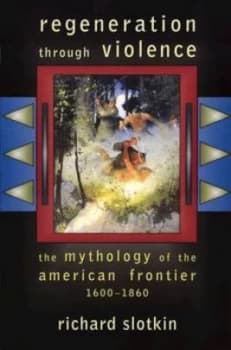 Regeneration through Violence by Richard Slotkin Paperback