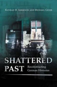 Shattered Past by Konrad H. Jarausch Book
