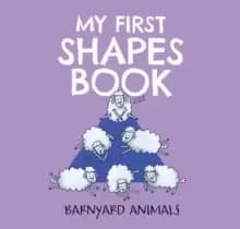 My First Shapes Book: Barnyard Animals : Kids Learn their Shapes with this Educational and Fun Board Book!