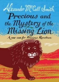 Precious and the Mystery of the Missing Lion by Alexander Mccall Smith Hardback