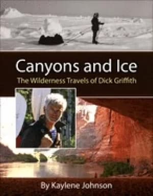 canyons and ice the wilderness travels of dick griffith