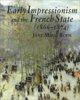 Early Impressionism and the French State 1866-1874 by Jane Mayo Roos Paperback