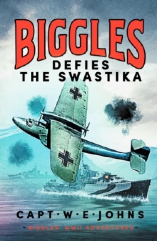 Biggles Defies the Swastika Hardback