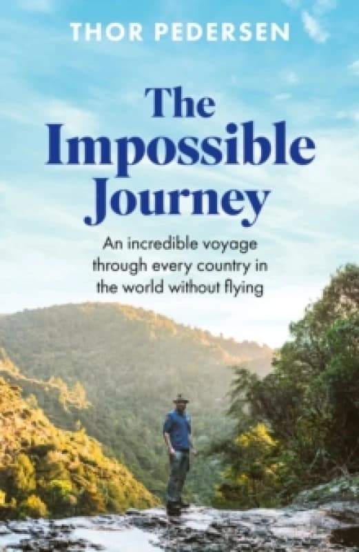 The Impossible Journey : An incredible voyage through every country in the world without flying Hardback