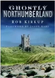 Ghostly Northumberland