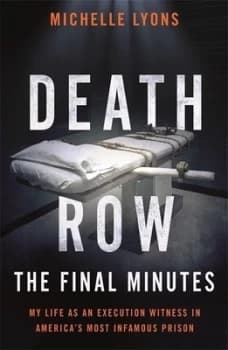 Death Row: The Final Minutes My life as an execution witness in America's most infamous prison Hardback 2018