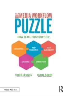 The Media Workflow Puzzle : How It all Fits Together