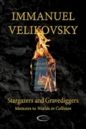 stargazers and gravediggers memoirs to worlds in collision
