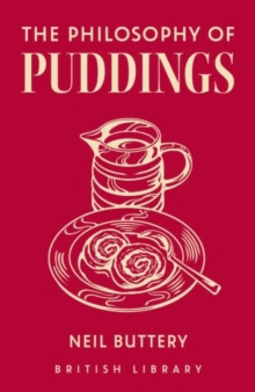 The Philosophy of Puddings. Hardback. By Neil Buttery Books
