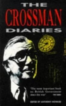 The Crossman Diaries by R. H. S Crossman and Anthony Howard Paperback