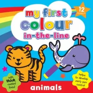 My First Colour In The Line Animals Colouring Book - Christmas Stocking Fillers And Gifts - Childrens Toys & Birthday Present Ideas Activity Books -