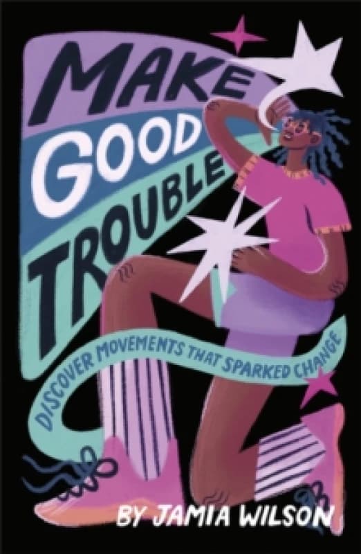 Make Good Trouble : Discover Movements That Sparked Change Paperback / softback