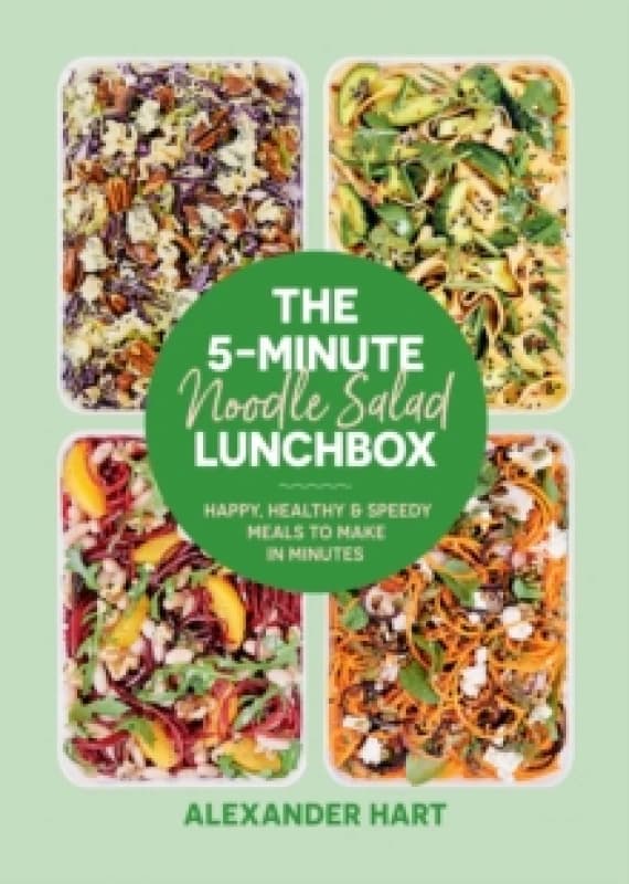 The 5-Minute Noodle Salad Lunchbox : Happy, healthy & speedy meals to make in minutes Hardback