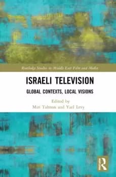 Israeli TelevisionGlobal Contexts Local Visions
