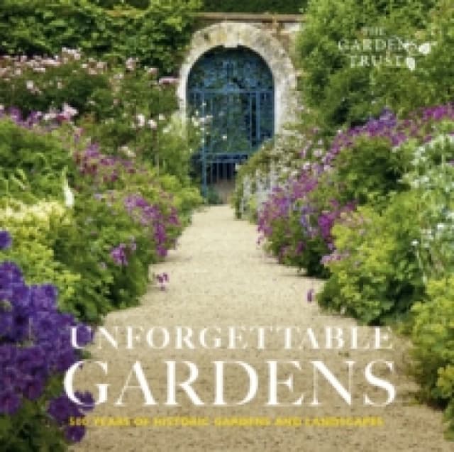 Unforgettable Gardens : 500 Years of Historic Gardens and Landscapes Hardback