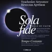 Vyacheslav Artyomov: Sola Fide & Tempo Costante