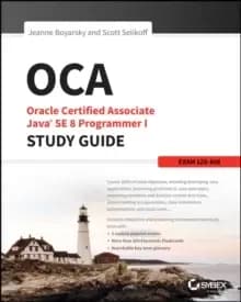 OCA: Oracle Certified Associate Java SE 8 Programmer I Study Guide : Exam 1Z0-808