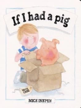 If I Had a Pig by Mick Inkpen Hardback