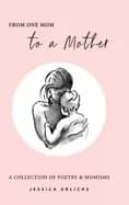 from one mom to a mother poetry and momisms