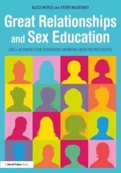 Great Relationships and Sex Education200+ Activities for Educators Working with Young People