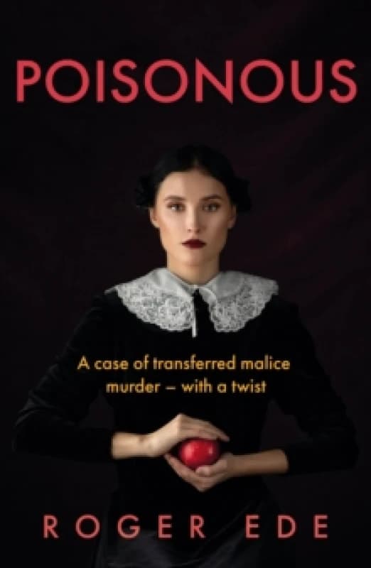 Poisonous : A case of transferred malice murder with a twist Paperback / softback