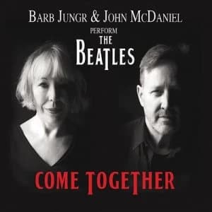 Come Together Barb Jungr and John McDaniel Perform the Beatles by Barb Jungr and John McDaniel CD Album
