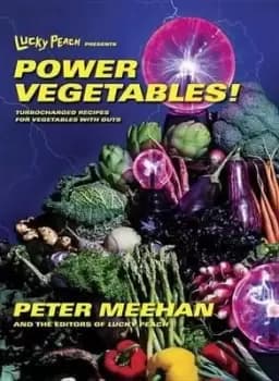 Lucky Peach Presents Power Vegetables! by Peter Meehan