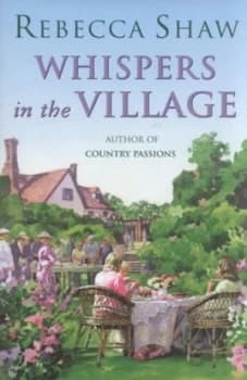 Whispers in the Village by Rebecca Shaw Hardback