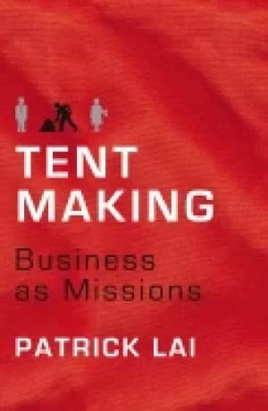 tentmaking the life and work of business as missions