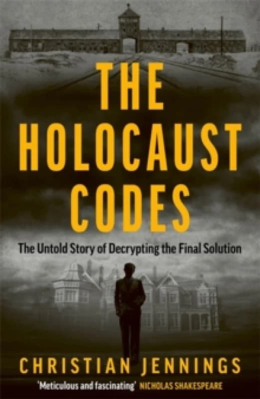 The Holocaust Codes : The Untold Story of Decrypting the Final Solution Hardback