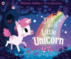 Ten Minutes to Bed: Little Unicorn by Rhiannon Fielding